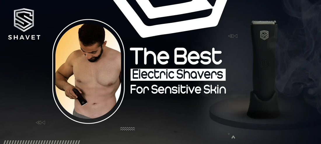 the best electric shavers for sensitive skin